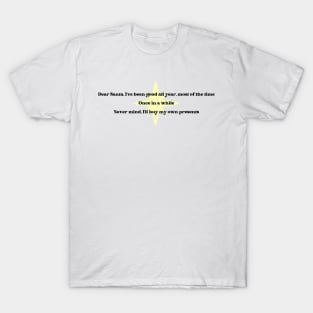 Dear Santa, I've been good all year Christmas T-Shirt